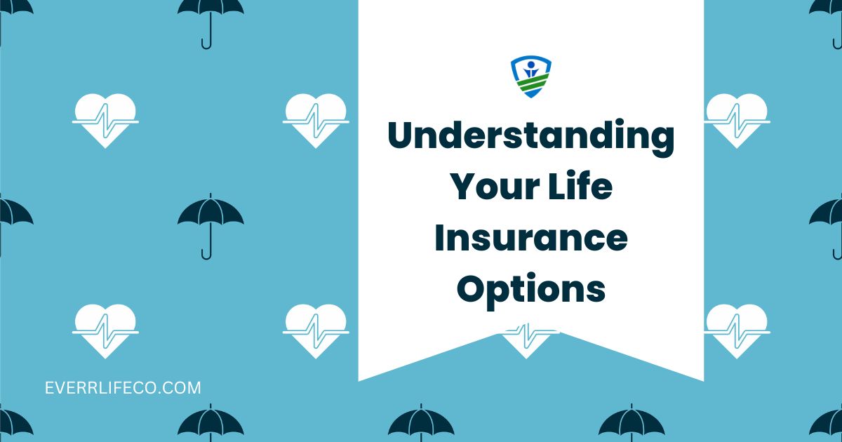 Understanding Your Life Insurance Options